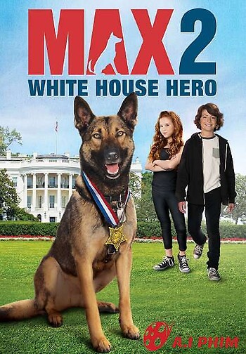 Chú Chó Max 2: Cứu Tinh Nhà Trắng