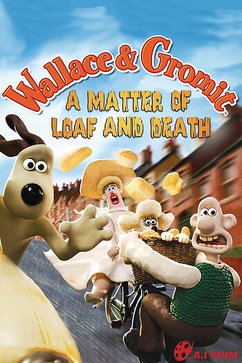 Wallace Và Gromit: Bánh Mì Và Cái Chết