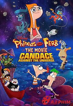 Phineas Và Ferb: Candace Chống Lại Cả Vũ Trụ
