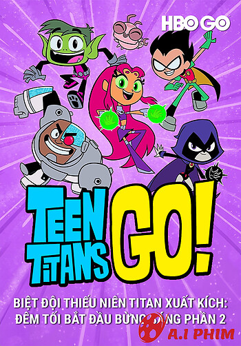 Biệt Đội Thiếu Niên Titan Xuất Kích Đêm Tối Bắt Đầu Bừng Sáng (Phần 2) - Teen Titans Go!: Night Begins To Shine 2