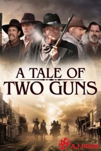 Hai Tay Súng Huyền Thoại - A Tale Of Two Guns