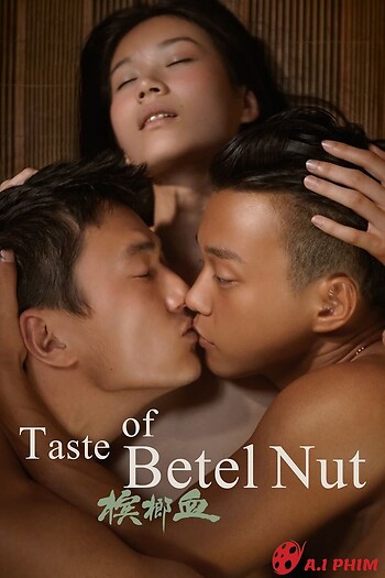 Huơng Vị Kì Bí - The Taste Of Betel Nut