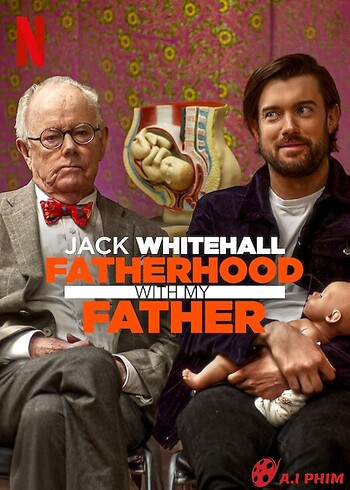 Jack Whitehall: Làm Cha Qua Lời Của Cha Tôi - Jack Whitehall: Fatherhood With My Father