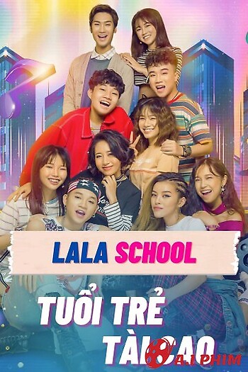 Lala School: Tuổi Trẻ Tài Cao - Lala School: Talented Youth