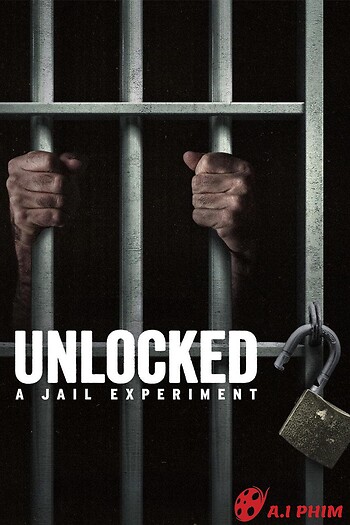 Mở Khóa: Thí Nghiệm Nhà Giam - Unlocked: A Jail Experiment