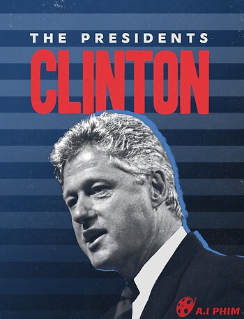 Tổng Thống Bill Clinton - The Presidents: Bill Clinton