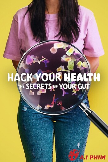 Vì Sức Khỏe: Bí Quyết Khoa Học Về Ăn Uống - Hack Your Health: The Secrets Of Your Gut