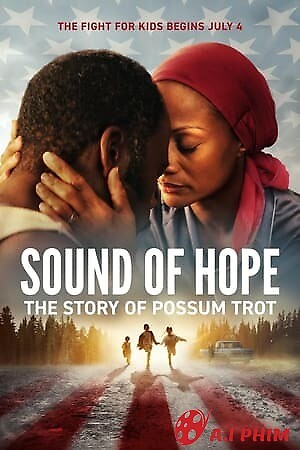 Âm Thanh Của Hy Vọng: Câu Chuyện Về Possum Trot - Sound Of Hope: The Story Of Possum Trot