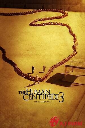 Con Rết Người 3 - The Human Centipede 3 (Final Sequence)