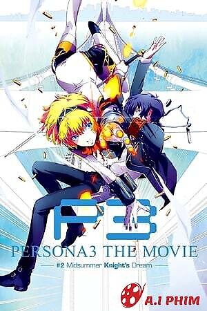 Persona 3 The Movie 2: Midsummer Knight*s Dream