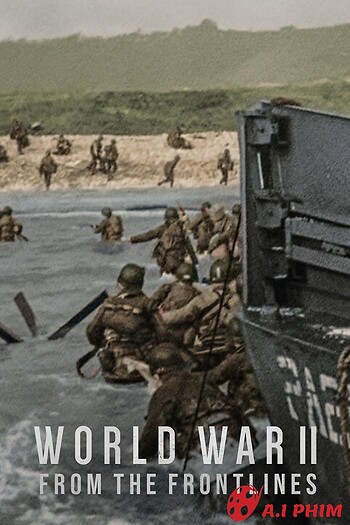 Thế Chiến Ii: Lời Kể Từ Tiền Tuyến