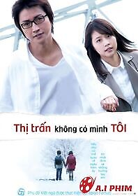 Thị Trấn Nơi Chỉ Mình Tôi Lưu Lạc Movie