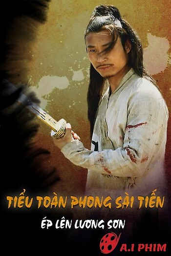 Tiểu Toàn Phong Sài Tiến - Ép Lên Lương Sơn