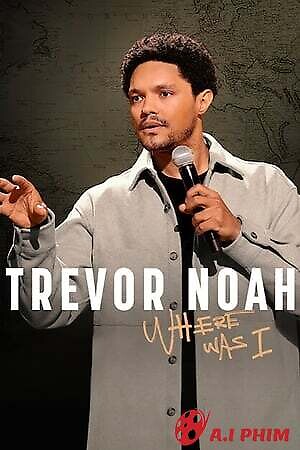 Trevor Noah: Tôi Đã Ở Đâu