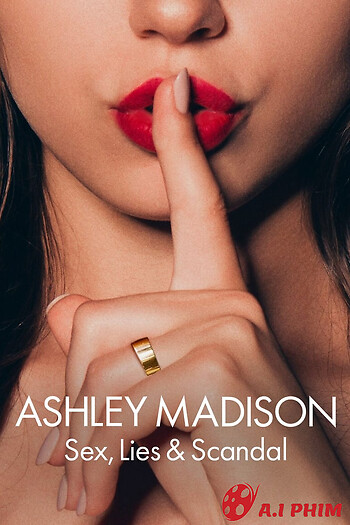 Ashley Madison: Tình Dục, Lừa Dối Và Bê Bối - Ashley Madison: Sex, Lies & Scandal