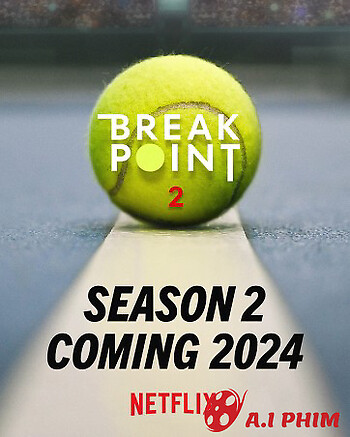 Break Point: Đường Tới Grand Slam (Phần 2)