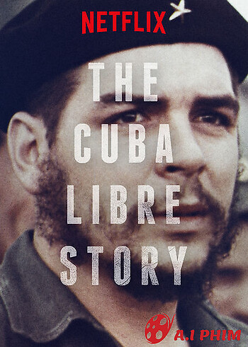 Câu Chuyện Về Một Cuba Tự Do