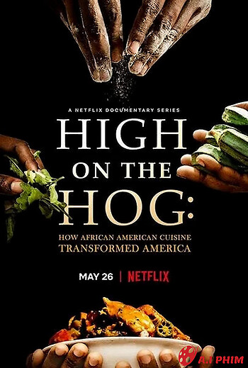 High On The Hog: Ẩm Thực Mỹ Gốc Phi Đã Thay Đổi Hoa Kỳ Như Thế Nào