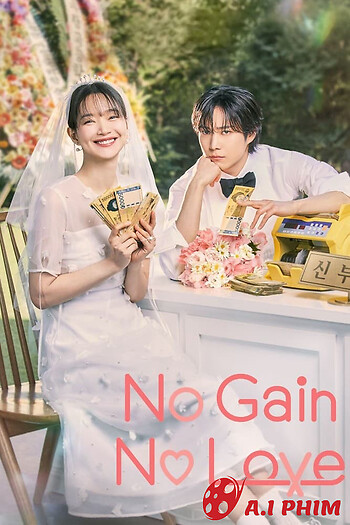 Hôn Nhân Không Thua Thiệt - No Gain No Love