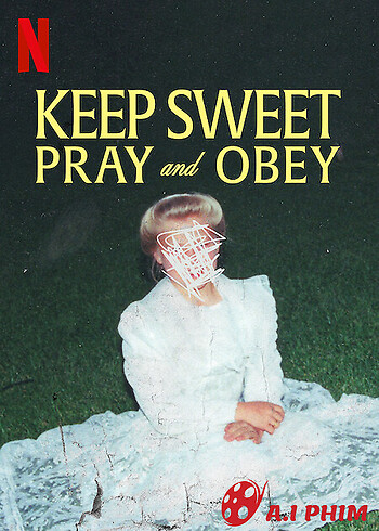Keep Sweet: Cầu Nguyện Và Nghe Lời