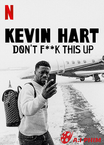 Kevin Hart: Đừng Làm Hỏng Việc