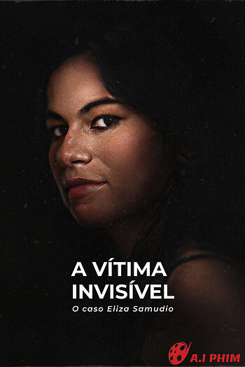 Nạn Nhân Vô Hình: Vụ Án Eliza Samudio - An Invisible Victim: The Eliza Samudio Case