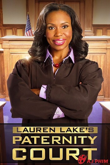 Tòa Án Quan Hệ Cha Con Của Lauren Lake (Phần 6) - Lauren Lake's Paternity Court (Season 6)